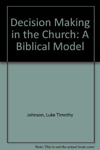 Decision Making in the Church: A Biblical Model (9780800616946) by Johnson, Luke Timothy