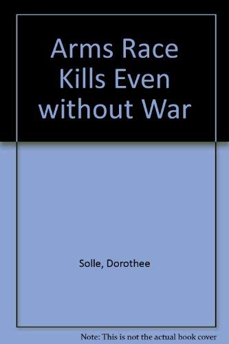 The Arms Race Kills Even Without War (9780800617011) by Dorothee Soelle