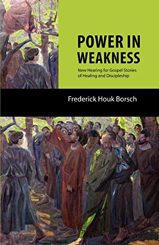 Imagen de archivo de Power in Weakness: New Hearing for Gospel Stories of Healing and Discipleship a la venta por Gulf Coast Books