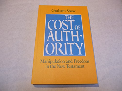 Stock image for The cost of authority: Manipulation and freedom in the New Testament for sale by Wonder Book
