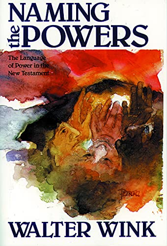 Naming the Powers; The Language of Power in the New Testament (The Powers ; Volume One)