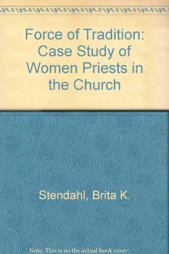 The force of tradition: A case study of women priests in Sweden - Stendahl, Brita K