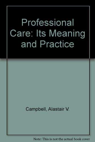 Stock image for Professional Care: Its Meaning and Practice for sale by Redux Books