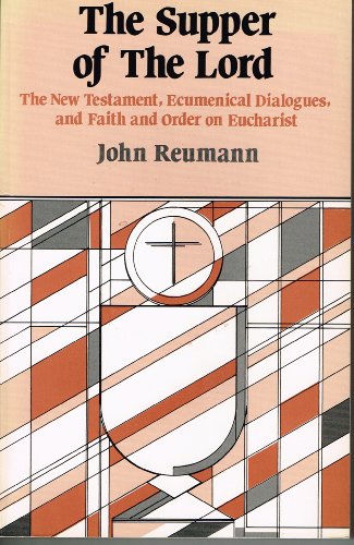 Stock image for The Supper of the Lord : The New Testament, Ecumenical Dialogues and Faith and Order on "Eucharist" for sale by Better World Books