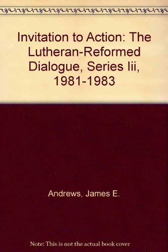 Beispielbild fr An Invitation to Action: The Lutheran-Reformed Dialogue Series III 1981-1983 zum Verkauf von Faith In Print