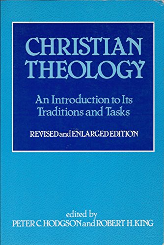 Christian theology: An introduction to its traditions and tasks - Hodgson, Peter C.; King, Robert H.