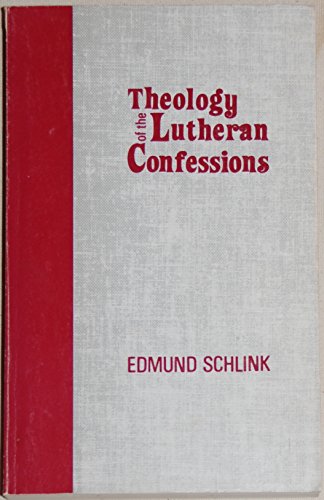 Theology of the Lutheran confessions - Edmund Schlink