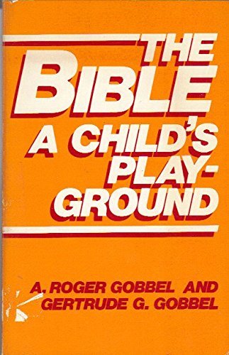 Stock image for Bible: A Child's Playground for sale by P.C. Schmidt, Bookseller