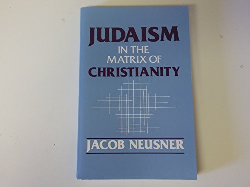 Beispielbild fr Judaism in the Matrix of Christianity zum Verkauf von Better World Books