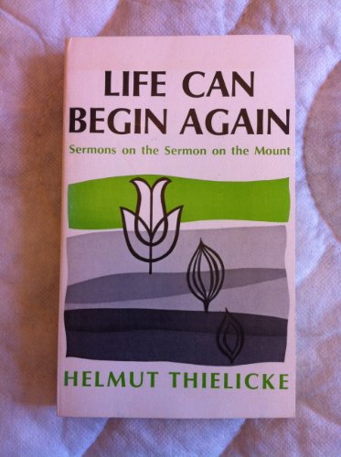 Stock image for Life Can Begin Again: Sermons on the Sermon on the Mount for sale by Half Price Books Inc.