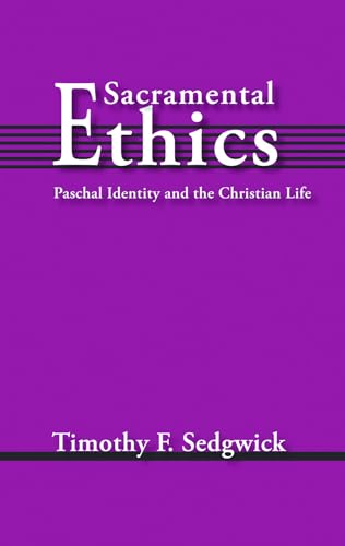 Stock image for Sacramental Ethics: Paschal Identity and the Christian Life for sale by SecondSale