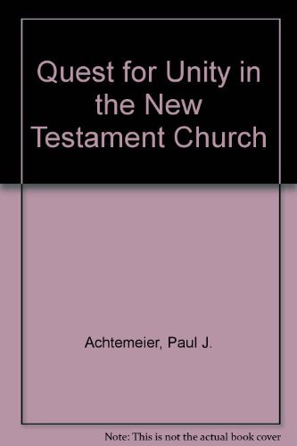 The Quest for Unity in the New Testament Church: A Study in Paul and Acts (9780800619725) by Achtemeier, Paul J.