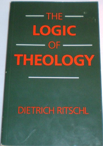 Stock image for The Logic of Theology : A Brief Account of the Relationship Between Basic Concepts in Theology for sale by Better World Books