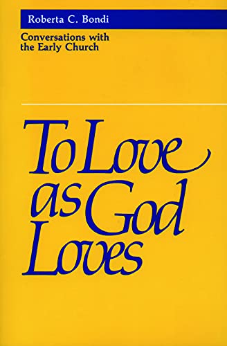 Beispielbild fr To Love As God Loves : Conversations with the Early Church zum Verkauf von Better World Books