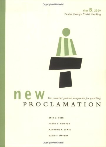 New Proclamation: Year B, 2009 : Easter to Christ the King (9780800620660) by David B. Lott; Erik M. Heen; Henry G Brinton; Karoline M Lewis; David F Watson