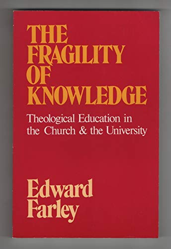 Beispielbild fr The Fragility of Knowledge : Theological Education in the Church and the University zum Verkauf von Better World Books