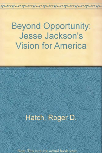 Beispielbild fr Beyond Opportunity: Jesse Jackson's Vision for America zum Verkauf von ThriftBooks-Dallas