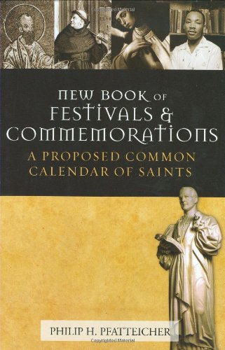 The New Book Of Festivals And Commemorations: Toward A Common Calendar Of Saints - Pfatteicher, Philip H