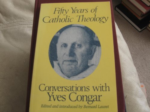 Stock image for Fifty Years of Catholic Theology: Conversations With Yves Congar (English and French Edition) for sale by Bjs Biblio