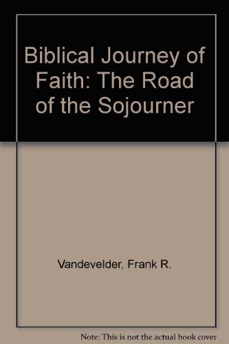Stock image for The Biblical Journey of Faith: The Road of the Sojourner for sale by Heisenbooks