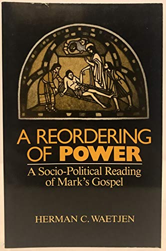 Stock image for A Reordering of Power: A Sociopolitical Reading of Mark's Gospel for sale by Wonder Book