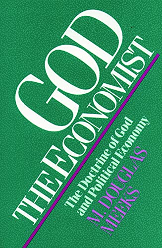 Imagen de archivo de God the Economist: The Doctrine of God and Political Economy a la venta por BooksRun