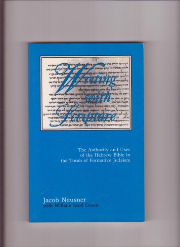 Writing With Scripture: The Authority and Uses of the Hebrew Bible in the Torah of Formative Judaism (9780800623302) by Neusner, Jacob; Green, William Scott