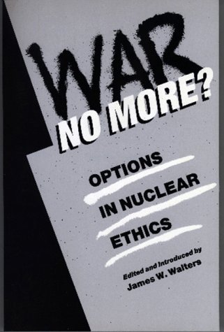 War No More? Options in Nuclear Ethics