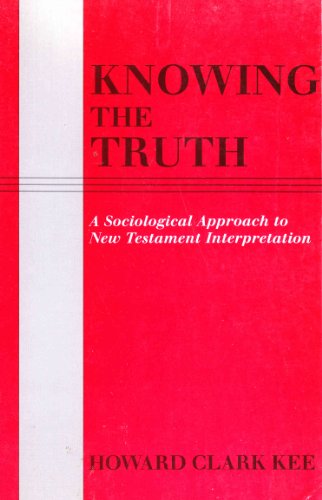 Beispielbild fr Knowing the Truth: A Sociological Approach to New Testament Interpretation zum Verkauf von A Book By Its Cover