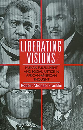 Imagen de archivo de Liberating Visions: Human Fulfillment and Social Justice in African-American Thought a la venta por BooksRun