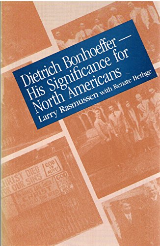 Dietrich Bonhoeffer: His Significance for North Americans (English and German Edition) (9780800624002) by Rasmussen, Larry L.