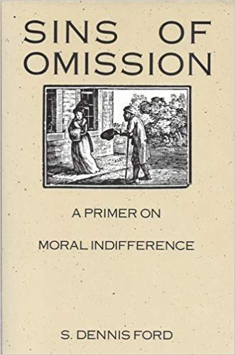 Stock image for Sins of Omission : A Primer on Moral Indifference for sale by Better World Books