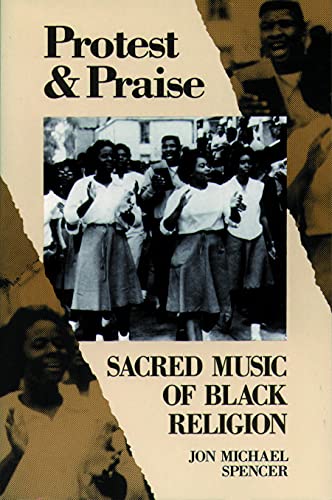 Imagen de archivo de Protest and Praise: Sacred Music of Black Religion a la venta por Half Price Books Inc.