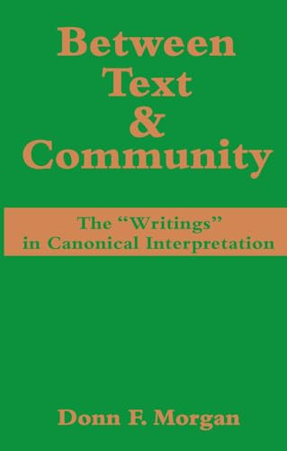 Stock image for Between Text and Community : The Writings in Canonical Interpretation for sale by Better World Books