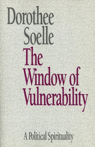 Window of Vulnerability: A Political Spirituality (9780800624323) by Soelle, Dorothee; Maloney, Linda M.