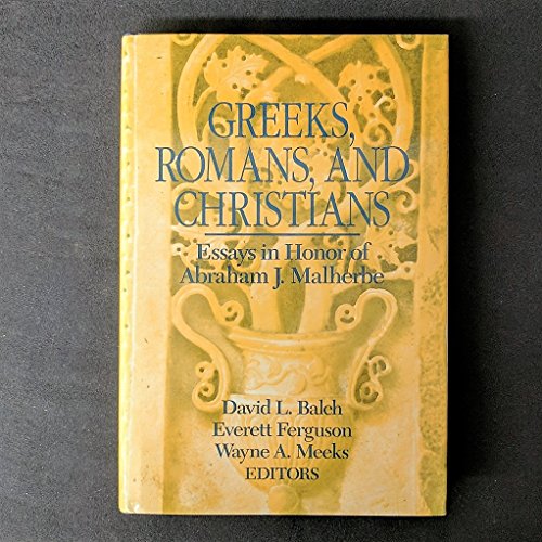 Greeks, Romans, and Christians: Essays in Honor of Abraham J. Malherbe (9780800624460) by Balch, David L.; Ferguson, Everett