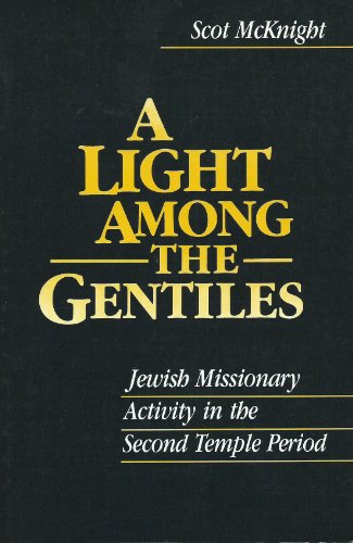 Light Among the Gentiles: Jewish Missionary Activity in the Second Temple Period