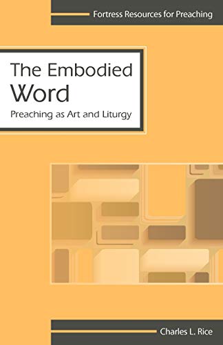 Beispielbild fr The Embodied Word : Preaching As Art and Liturgy zum Verkauf von Better World Books