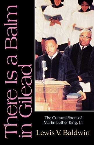 Beispielbild fr There Is a Balm in Gilead: The Cultural Roots of Martin Luther King Jr. zum Verkauf von Gulf Coast Books
