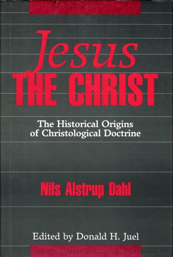 Jesus the Christ: The Historical Origins of Christological Doctrine (9780800624583) by Dahl, Nils Alstrup