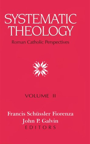 Beispielbild fr Systematic Theology: Roman Catholic Perspectives, Vol. 2 zum Verkauf von HPB-Diamond