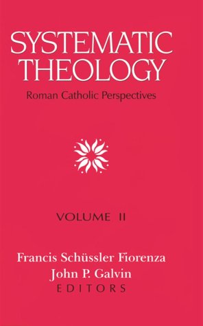 9780800624613: Systematic Theology: Roman Catholic Perspectives: Roman Catholic Perspectives. Volume II