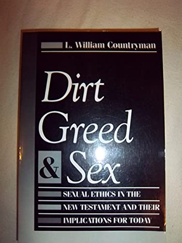 Beispielbild fr Dirt, Greed, and Sex : Sexual Ethics in the New Testament and Their Implications for Today zum Verkauf von Better World Books