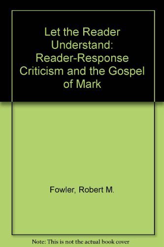 Let the Reader Understand: Reader-Response Criticism and the Gospel of Mark