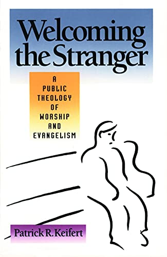 9780800624927: Welcoming the Stranger: A Public Theology of Worship and Evangelism