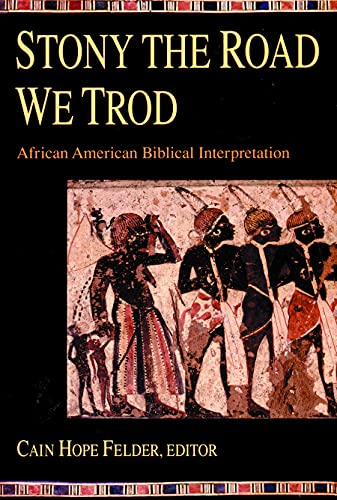 Stony the Road We Trod: African American Biblical Interpretation (9780800625016) by Cain Hope Felder