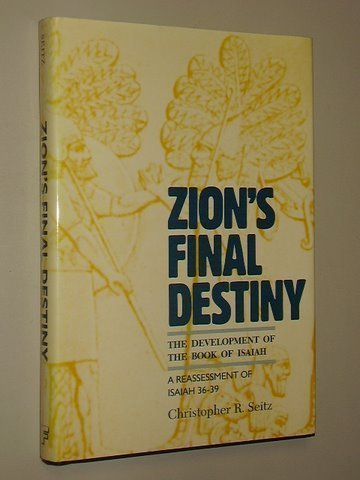 Beispielbild fr Zion's Final Destiny: The Development of the Book of Isaiah. A Reassessment of Isaiah 36-39 zum Verkauf von Windows Booksellers