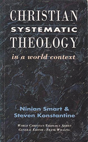 Christian Systematic Theology in a World Context (World Christian Theology Series) (9780800625153) by Smart, Ninian; Konstantine, Steven