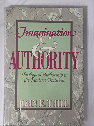 Stock image for Imagination and Authority: Theological Authorship in the Modern Tradition for sale by Half Price Books Inc.