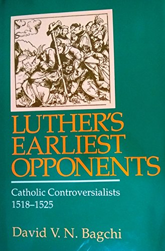 

Luther's Earliest Opponents: Catholic Controversialists, 1518-1525. [first edition]